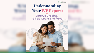 Understanding Your IVF Report: Embryo Grading, Follicle Count and More