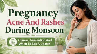 Pregnancy Acne And Rashes During Monsoon: Causes, Prevention And When To See A Doctor