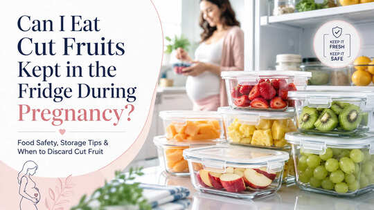 Is It Safe to Eat Refrigerated Cut Fruits During Pregnancy? A Doctor Explains