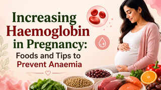Low Haemoglobin in Pregnancy: Foods to Improve Haemoglobin Levels and Prevent Anaemia