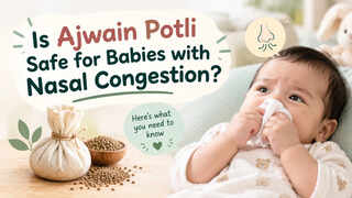 Is Ajwain Potli Safe for Babies With a Stuffy Nose? A Doctor Explains