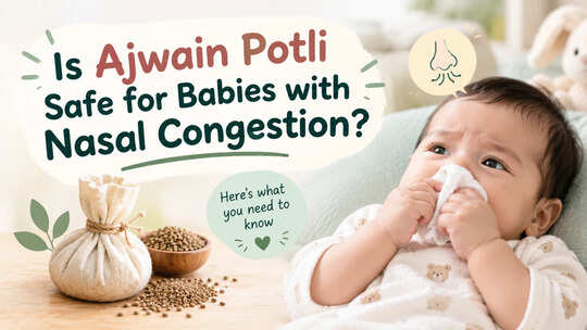 Is Ajwain Potli Safe for Babies With a Stuffy Nose? A Doctor Explains